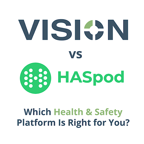 VISION vs HASpod: Which Health & Safety Platform Is Right for You?